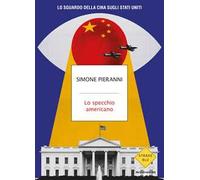 Lo specchio americano. Lo sguardo della Cina sugli Stati Uniti