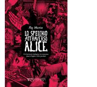 Lo specchio attraversò Alice. Un'intricata indagine tra nonsense,