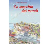 Lo specchio dei mondi di Andrea Romoli, 2016, Youcanprint