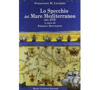 Lo specchio del mare Mediterraneo (sec. XVII) [Hardcover] [Jan 01, 2002] Levanto