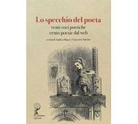 Lo specchio del poeta. Venti voci poetiche, cento poesie dal web