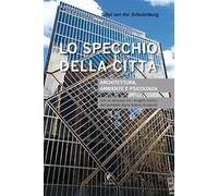 Lo specchio della città. Architettura, ambiente e psicologia