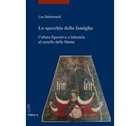 Lo specchio della famiglia. Cultura figurativa e letteraria al castello della Manta