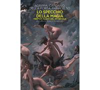 Lo specchio della magia. Trattati magici del XVI secolo