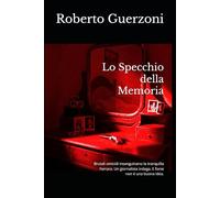 Lo Specchio della Memoria: Brutali omicidi insanguinano la tranquilla Ferrara. Un giornalista indaga. E forse non è una buona idea.