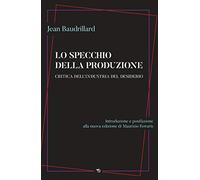 Lo specchio della produzione. Critica dell'industria del desiderio
