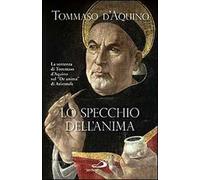 Lo specchio dell'anima. La sentenza di Tommaso d'Aquino sul «De anima»di Aristotele