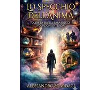 Lo specchio dell'anima: Oltre la soglia: parabole di evoluzione interiore