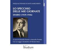 Lo specchio delle mie giornate. Diario (1939-1946) - Pennisi Pasquale