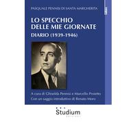 Lo specchio delle mie giornate. Diario (1939-1946) - [Studium]
