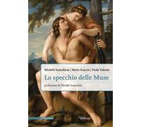 Lo specchio delle Muse - Santuliana Michele, Scaccia Marta, Valente Paola