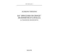 Lo «specchio di Croce» di Domenico Cavalca. La tradizione manoscritta