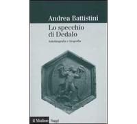 Lo specchio di Dedalo. Autobiografia e biografia