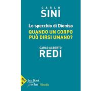 Lo specchio di Dioniso. Quando un corpo può dirsi umano