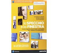 Lo specchio e la finestra. Corso integrato di psicologia e pedagogia con «Palestre di cittadinanza». Per le Scuole superiori. Con ebook. Con espansione online