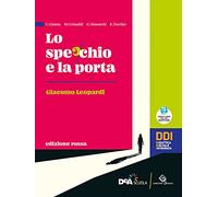 Lo specchio e la porta. Mille anni di letteratura. Ediz. rossa. Leopardi. Per le Scuole superiori. Con e-book. Con espansione online