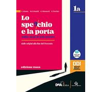 Lo specchio e la porta. Mille anni di letteratura. Ediz. rossa. Vol.1A-1B. Con Scrivere e parlare, Percorsi di scrittura e comunicazione orale per ... superiori. Con e-book. Con espansione online