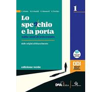 Lo specchio e la porta. Mille anni di letteratura. Ediz. verde. Con Scrivere e parlare e Percorso scrittura e comunicazione orale per l'esame di ... superiori. VOL. 1. Con e-book.... (Vol. 1)