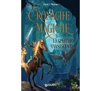 Lo specchio evanescente. Cronache magiche. Nuova ediz.