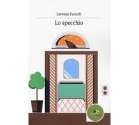 Lo specchio - Faccioli Lorenza