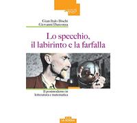 Lo specchio, il labirinto e la farfalla. Il postmoderno in letteratura e matematica