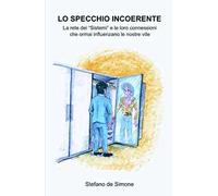 Lo specchio incoerente. La rete dei «Sistemi» e le loro connessioni che ormai influenzano le nostre vite