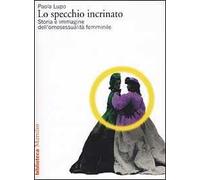 Lo specchio incrinato. Storia e immagine dell'omosessualità femminile