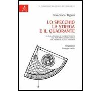 Lo specchio. la strega e il quadrante. Vetrai, orologiai e rappresentazioni del «Principium individuations» dal Medioevo all'età moderna