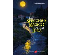 Lo specchio magico della Luna - [Atene Edizioni]