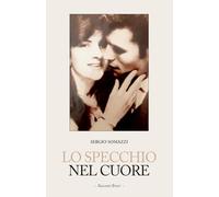 LO SPECCHIO NEL CUORE: Racconti Brevi