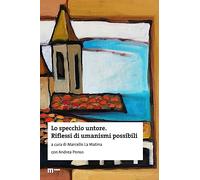 Lo specchio untore. Riflessi di umanismi possibili