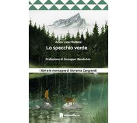 Specchio Verde. I Libri E Le Montagne Di Giovanna Zangrandi - Anna Lina Molteni