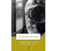 Lo specchio vuoto. Fotografia, identità e memoria