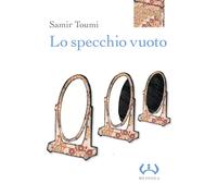 Lo specchio vuoto - Toumi Samir
