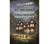 Lo Spellbound Detective Club - Il maniero abbandonato