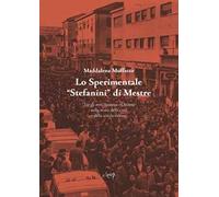 Lo Sperimentale «Stefanini» di Mestre. Tra gli anni Settanta e Ottanta nella storia della città e della scuola italiana