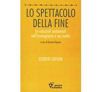 Lo spettacolo della fine. Catastrofe ambientale, media e immaginario
