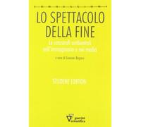 Lo spettacolo della fine. Catastrofe ambientale, media e immaginario