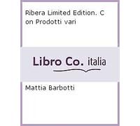 Lo spettacolo della Ribera. Limited Edition. Con Prodotti vari