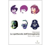 Lo spettacolo dell'immaginario. Storie, corpi, luoghi