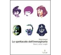 Lo spettacolo dell'immaginario. Storie, corpi, luoghi