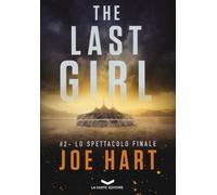 Lo spettacolo finale. The last girl. Vol. 2 - Hart Joe