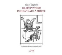 Lo spettatore condannato a morte. Opera in due atti