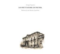 LO SPETTATORE DI PIETRA: Memorie di una finestra di periferia