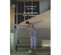 Lo spettatore è un visionario