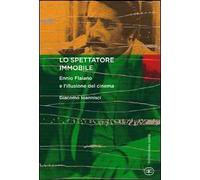 Lo spettatore immobile. Ennio Flaiano e l'illusione del cinema