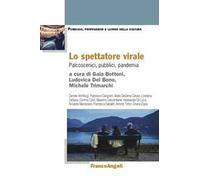 Lo spettatore virale. Palcoscenici, pubblici, pandemia