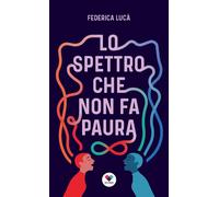 Lo spettro che non fa paura [Paperback] [Jan 24, 2024] Lucà, Federica