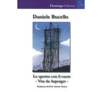 Lo spettro con il cuore. Vita da Asperger