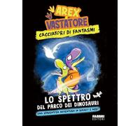 Lo spettro del parco dei dinosauri. Arex & Vastatore, cacciatori di fantasmi
